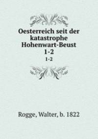 Oesterreich seit der katastrophe Hohenwart-Beust. 1-2