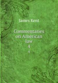 Commentaries on American law. 4