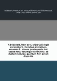 P. Boddaert, med. doct. urbis Ulissing exconsiliarii . Elenchus animalium, volumen I : sistens quadrupedia huc usque nota, eorumque varietates : ad ductum naturae, quantum fieri potuit disposita