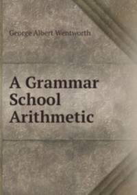 A Grammar School Arithmetic