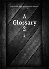 A Glossary. 2
