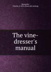 The vine-dresser`s manual