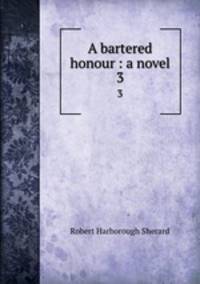 A bartered honour : a novel. 3