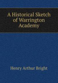A Historical Sketch of Warrington Academy