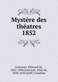 Mystre des thatres 1852