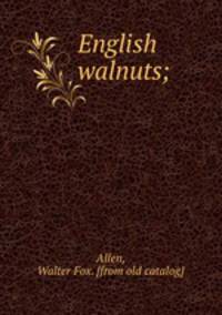 English walnuts;