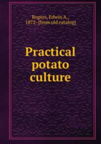 Practical potato culture