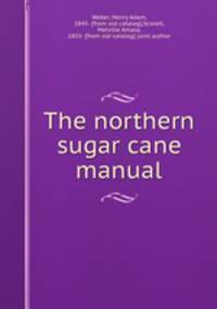 The northern sugar cane manual