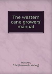 The western cane growers` manual