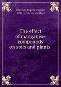 The effect of manganese compounds on soils and plants