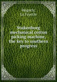 Stukenborg mechanical cotton picking machine, the key to southern progress