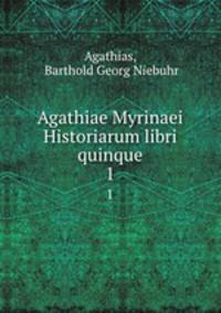 Agathiae Myrinaei Historiarum libri quinque. 1