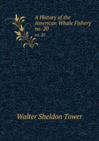 A History of the American Whale Fishery. no. 20
