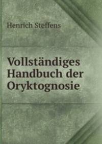 Vollstndiges Handbuch der Oryktognosie .