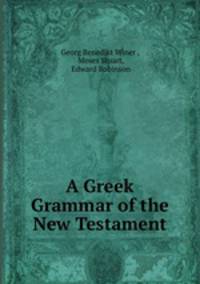A Greek Grammar of the New Testament