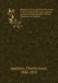 Histoire de la proprit prtorienne et de l`action publicienne, avec un facsimile du paragraphe 283 des fragments du Vatican. 2