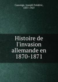 Histoire de l`invasion allemande en 1870-1871