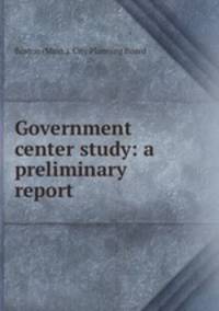 Government center study: a preliminary report