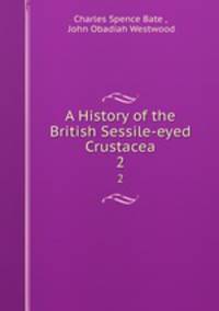A History of the British Sessile-eyed Crustacea. 2