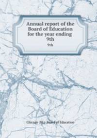 Annual report of the Board of Education for the year ending . 9th