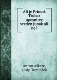Ali je Primo Trubar upesnitve vreden junak ali ne?