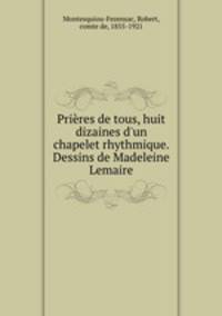 Prires de tous, huit dizaines d`un chapelet rhythmique. Dessins de Madeleine Lemaire