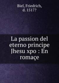 La passion del eterno principe Jhesu xpo : En romae.