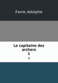 Le capitaine des archers. 1