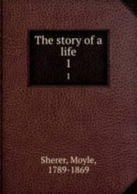 The story of a life. 1