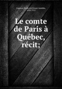 Le comte de Paris Qubec, rcit;
