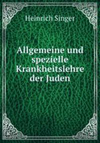 Allgemeine und spezielle Krankheitslehre der Juden