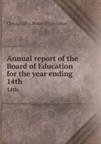 Annual report of the Board of Education for the year ending . 14th