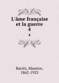 L`me franaise et la guerre. 4