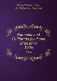 National and California food and drug laws. 1906