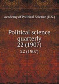 Political science quarterly. 22 (1907)