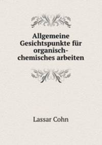 Allgemeine Gesichtspunkte fr organisch-chemisches arbeiten