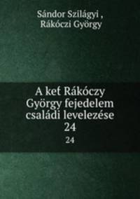 A ket Rkczy Gyrgy fejedelem csaldi levelezse. 24