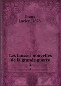 Les fausses nouvelles de la grande guerre. 2