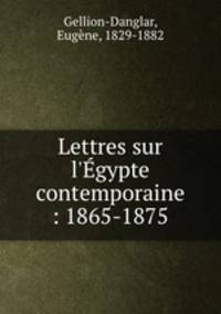 Lettres sur l`gypte contemporaine : 1865-1875