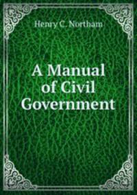 A Manual of Civil Government