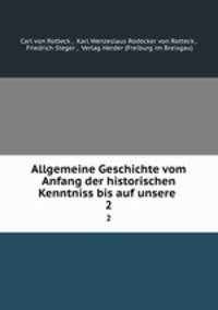 Allgemeine Geschichte vom Anfang der historischen Kenntniss bis auf unsere .. 2