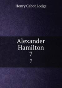 Alexander Hamilton. 7