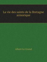 La vie des saints de la Bretagne armorique