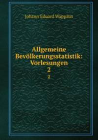 Allgemeine Bevlkerungsstatistik: Vorlesungen. 2