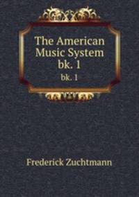 The American Music System. bk. 1