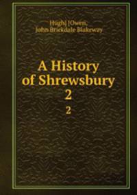 A History of Shrewsbury. 2