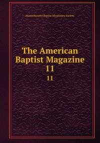 The American Baptist Magazine. 11