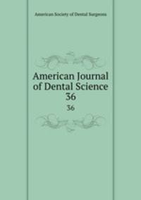 American Journal of Dental Science. 36