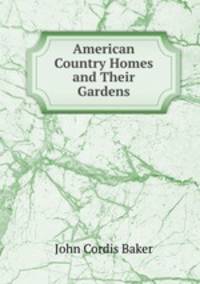 American Country Homes and Their Gardens