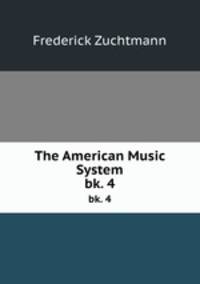The American Music System. bk. 4
